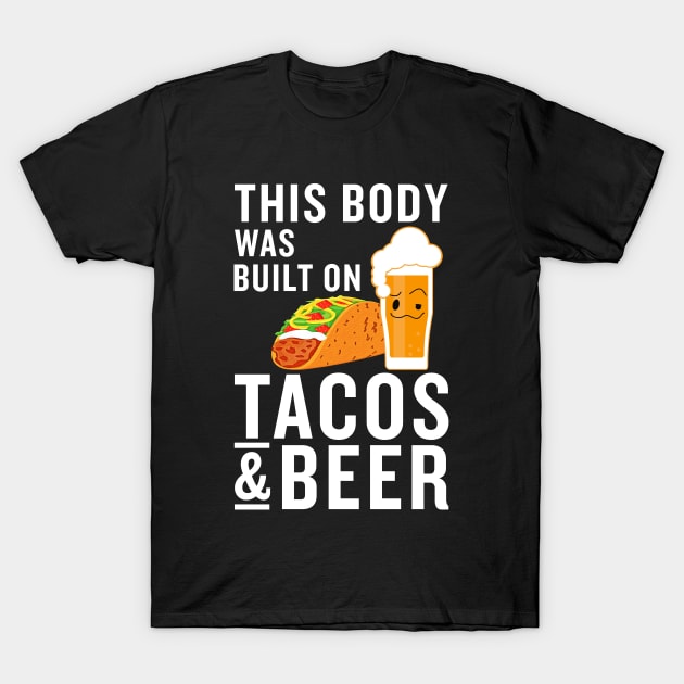 This body was built on tacos and beer T-Shirt by KOTB